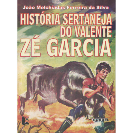 História Sertaneja do Valente Zé Garcia - Luzeiro