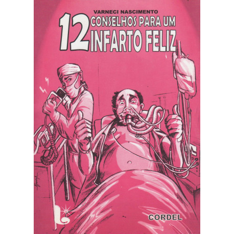 12 conselhos para um infarto feliz - Varneci Nascimento - Luzeiro, 2011