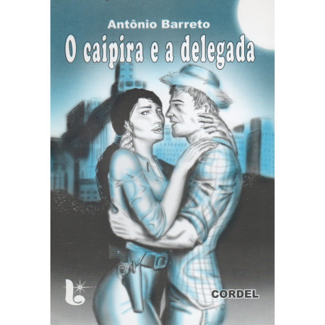 O caipira e a delegada - Antônio Barreto