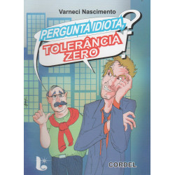 Pergunta idiota, tolerância zero - Luzeiro