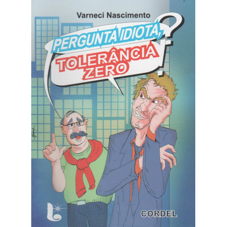 Pergunta idiota, tolerância zero - Luzeiro